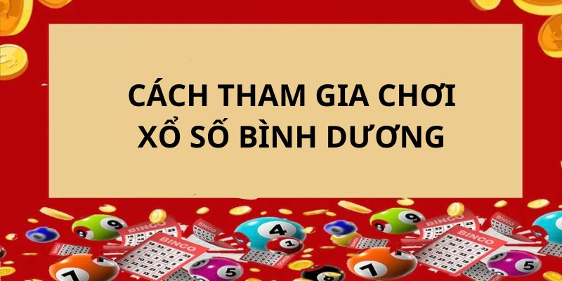 Quy trình tham gia chơi xổ số bình dương