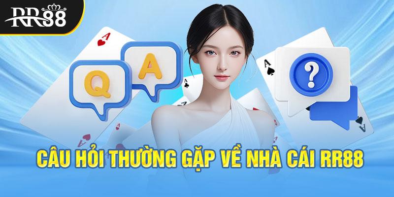 FAQ những vấn đề liên quan tới RR88 